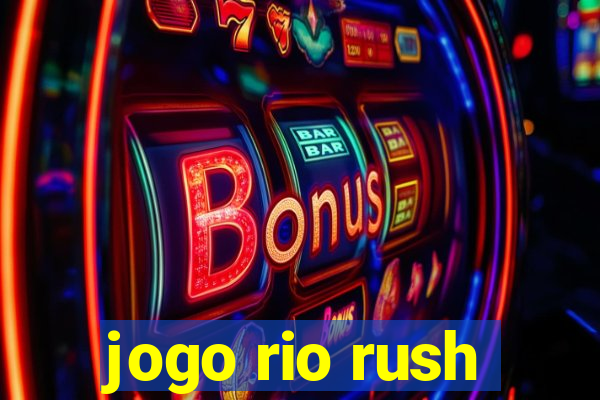 jogo rio rush